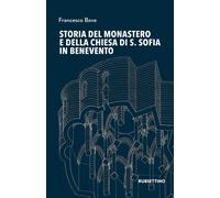 Libri Francesco Bove - Storia Del Monastero E Della Chiesa Di S. Sofia In Beneve