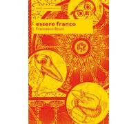 Libri Francesco Bruni - Essere franco - 2023 (Mohole)