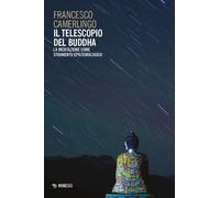 Libri Francesco Camerlingo - Il Telescopio Del Buddha. La Meditazione Come Strum