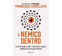 Libri Francesco Cancellato - Il Nemico Dentro. Caso Paragon, Spie E Metodi Da Re