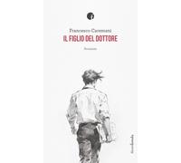 Libri Francesco Caremani - Il Figlio Del Dottore