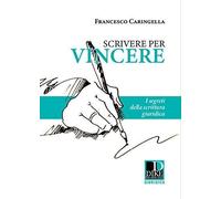 Scrivere per vincere. I segreti della scrittura giuridica - Caringella Francesco