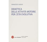 Libri Francesco Casolo - Didattica Delle Attivita Motorie Per L'eta Evolutiva