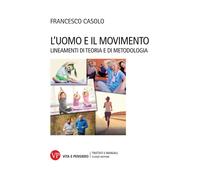 Libri Francesco Casolo - L' Uomo E Il Movimento. Lineamenti Di Teoria E Di Metod