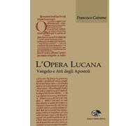 Libri Francesco Catrame - L' Opera Lucana. Vangelo E Atti Degli Apostoli