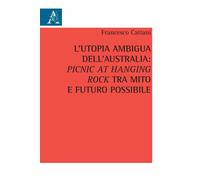 Libri Francesco Cattani - L' Utopia Ambigua Dell'australia: Picnic At Hanging Ro