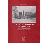 Libri Francesco Chillemi - Il Centro Storico Di Messina. Strutture Urbane E Patr
