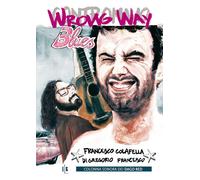 Libri Francesco Colafella - Wrong way blues - 2017