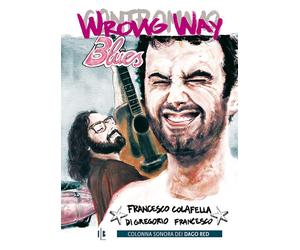 Libri Francesco Colafella - Wrong way blues - 2017