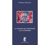 Libri Francesco Conigliaro - La Tragedia Dell'esposizione Alla Contingenza