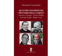 Libri Francesco Conigliaro - Quattro Palermitani Dottori Della Carita. Giacomo C