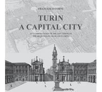 Libri Francesco Corni - Turin, A Capital City