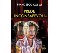 Libri Francesco Cossu - Prede inconsapevoli - 2020