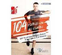 Libri Francesco Cuzzolin / Valter Durigon - 104 Esercizi Con Gli Elastici. Per L