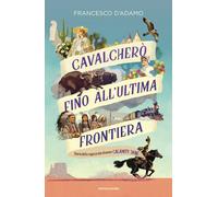 Libri Francesco D'Adamo - Cavalchero Fino All'ultima Frontiera. Storia Della Rag