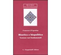 Libri Francesco D'Agostino - Bioetica E Biopolitica. Ventuno Voci Fondamentali