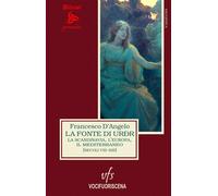 Libri Francesco D'Angelo - La Fonte Di Uror. La Scandinavia, L'europa E Il Medit