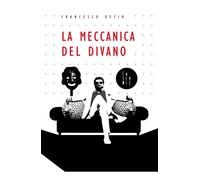 Libri Francesco Dezio - La meccanica del divano - 2021