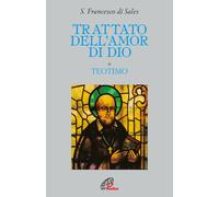 Trattato dell'amor di Dio - Francesco di Sales (san)