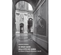Libri Francesco Divenuto - Lo Spazio Sacro Nella Citta Che Cambia. Le Chiese Di