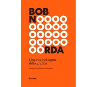 Libri Francesco Dondina - Bob Noorda. Una Vita Nel Segno Della Grafica