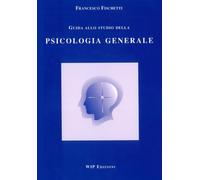 Libri Francesco Fischetti - Guida Allo Studio Della Psicologia Generale
