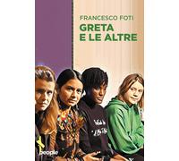 Ragazze Del Futuro. Greta Thunberg, Helena Gualinga, Vanessa Nakate, Helena Neub