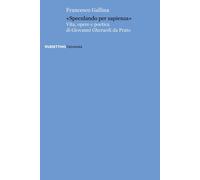 Libri Francesco Gallina - Speculando Per Sapienza. Vita, Opere E Poetica Di Giov