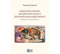 Libri Francesco Gazzoni - Atipicita Del Contratto, Giuridicita Del Vincolo E Fun