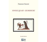 Libri Francesco Gazzoni - Favole Quasi-Giuridiche