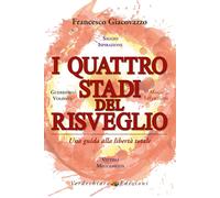 Libri Francesco Giacovazzo - I Quattro Stadi Del Risveglio. Una Guida Alla Liber