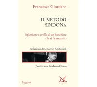 Il Metodo Sindona. Splendore E Crollo Di Un Banchiere Che Si Fa Assassino -