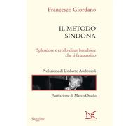 Libri Francesco Giordano - Il Metodo Sindona. Splendore E Crollo Di Un Banchiere