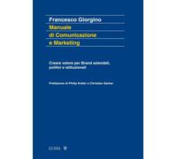Libri Francesco Giorgino - Manuale Di Comunicazione E Marketing. Creare Valore P