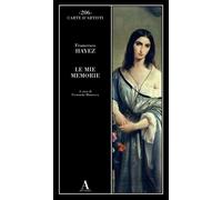 Libri Hayez Francesco - Le Mie Memorie
