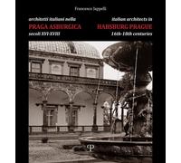 Libri Francesco Jappelli - Architetti Italiani Nella Praga Asburgica Secoli XVI-