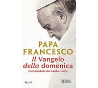 Libri Francesco (Jorge Mario Bergoglio) - Il Vangelo Della Domenica. Commentato