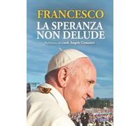 Libri Francesco (Jorge Mario Bergoglio) - La Speranza Non Delude