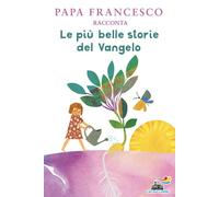 Libri Francesco (Jorge Mario Bergoglio) - Le Piu Belle Storie Del Vangelo