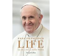 Libri Francesco (Jorge Mario Bergoglio) / Marchese Ragona Fabio - Life. La Mia S