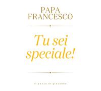 Libri Francesco (Jorge Mario Bergoglio) - Tu Sei Speciale