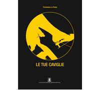 Libri Francesco La Tessa - Le tue caviglie - 2014