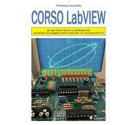 Corso LabVIEW. Per gli istituti tecnici e professionali. Corredato da progetti p