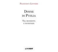 Libri Francesco Lettieri - Donne Di Puglia. Tra Modernita E Incertezze