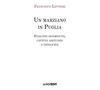 Libri Francesco Lettieri - Un Marziano In Puglia. Sviluppo Incompiuto, Cattive A