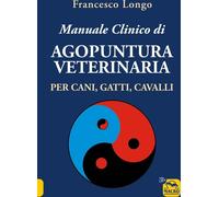 Libri Francesco Longo - Manuale Clinico Di Agopuntura Veterinaria Per Cani, Gatt