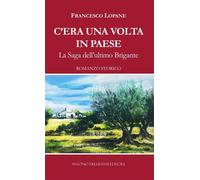 C'Era Una Volta In Paese. La Saga Dell'Ultimo Brigante - - 2024