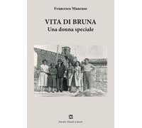 Libri Francesco Mancuso - Vita Di Bruna. Una Donna Speciale