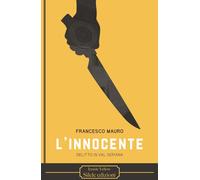 Libri Francesco Mauro - L' Innocente. Delitto In Val Seriana