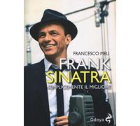 Libri Francesco Meli - Frank Sinatra. Semplicemente Il Migliore